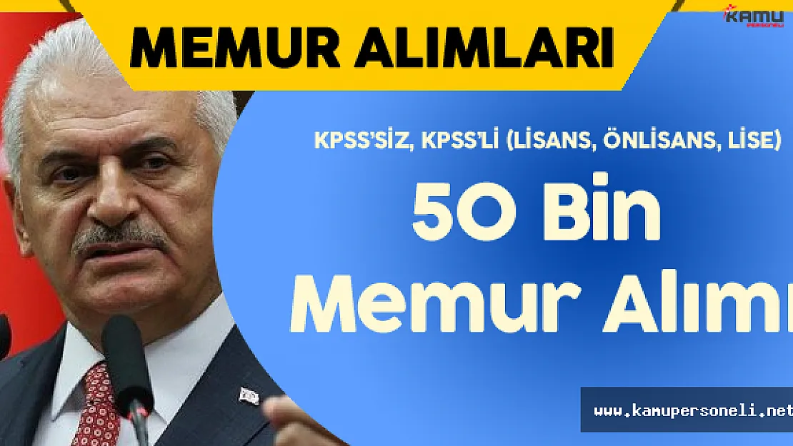 Kamuya 50 Bin Civarında Memur Alımı Yapılacak ( KPSS, KPSS'siz , Lisans, Önlisans, Lise)