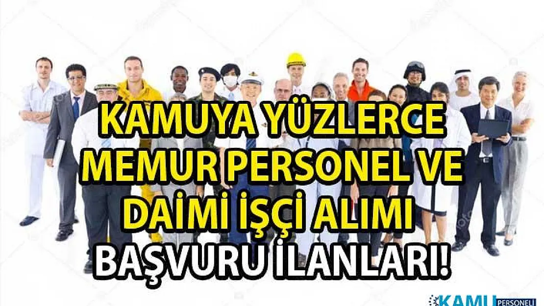 Kamuya 60 bin personel memur alımı ve daimi işçi alımı yapılacaktır!