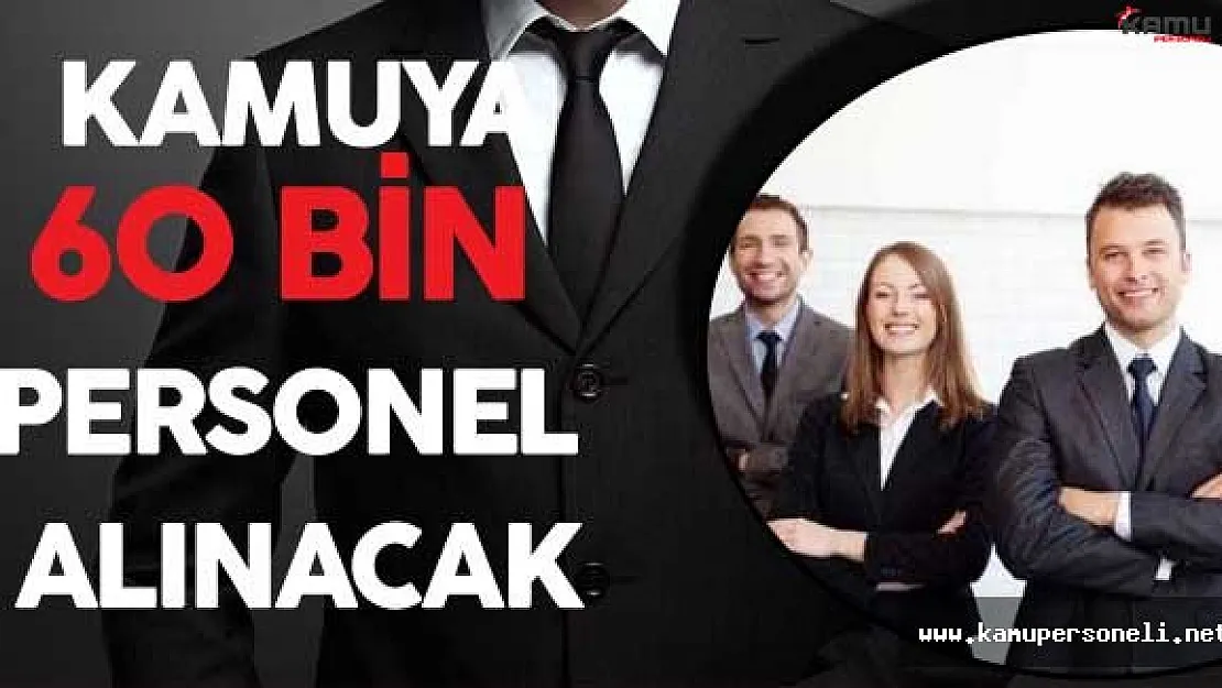 Kamuya 60 Binin Üzerinde Personel Alımı Yapılacak