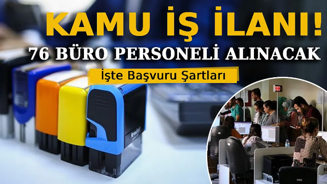 Kamuya 76 Büro Personeli Alınacak: İşte Başvuru Detayları!