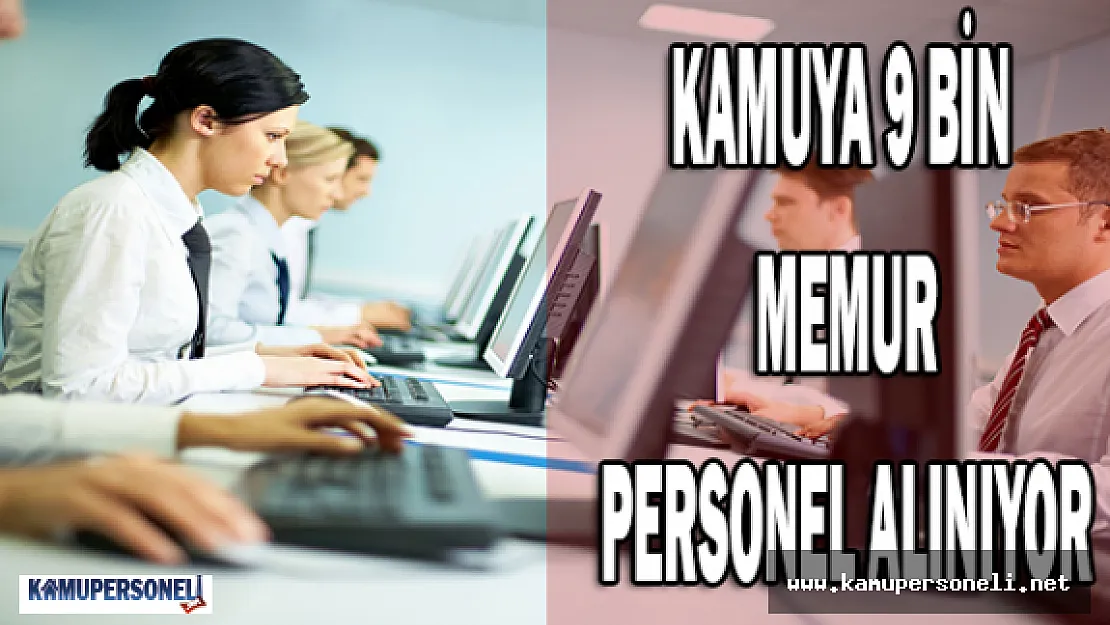 Kamuya 9 Bin Memur Personel Alınıyor