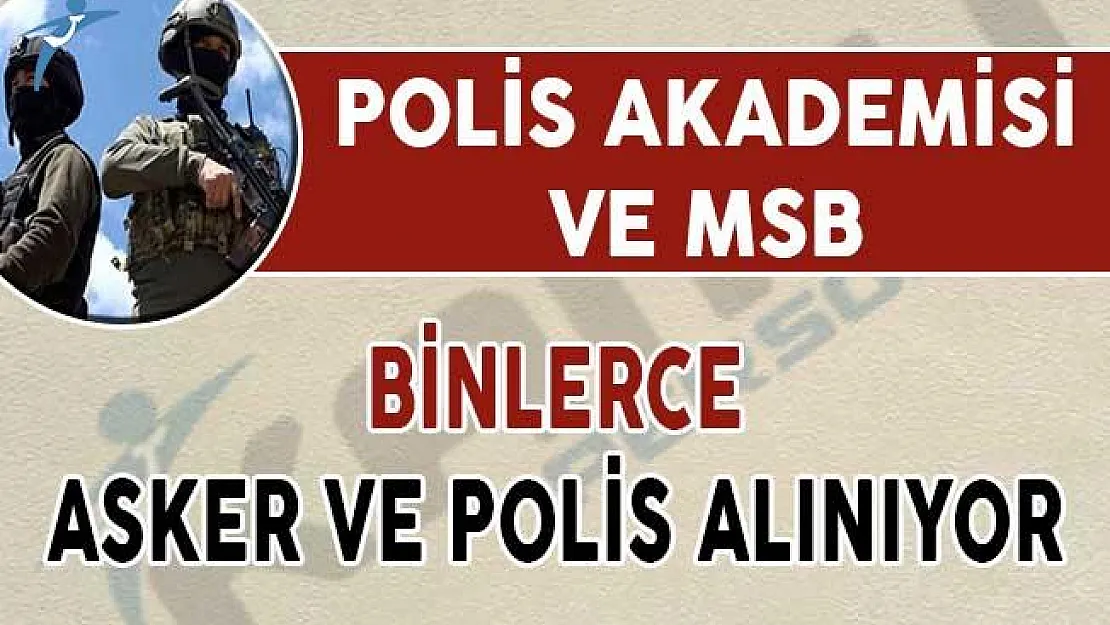 Kamuya Binlerce Polis ve Asker Alımı Yapılıyor !