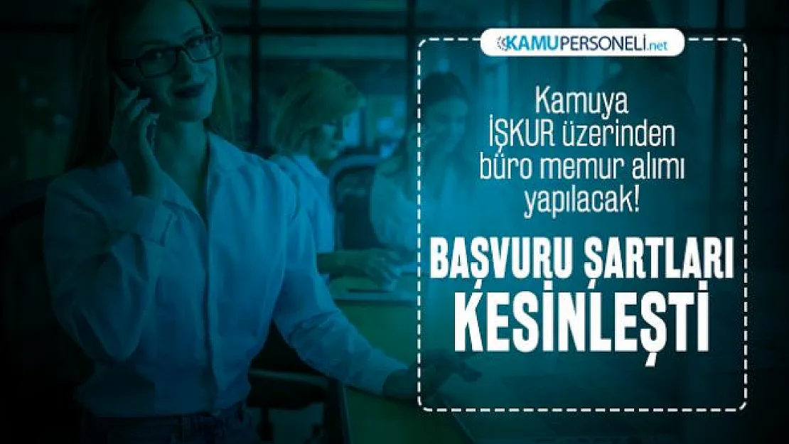 Kamuya İŞKUR üzerinden büro memur alımı yapılacak! İŞKUR başvuru şartları kesinleşti