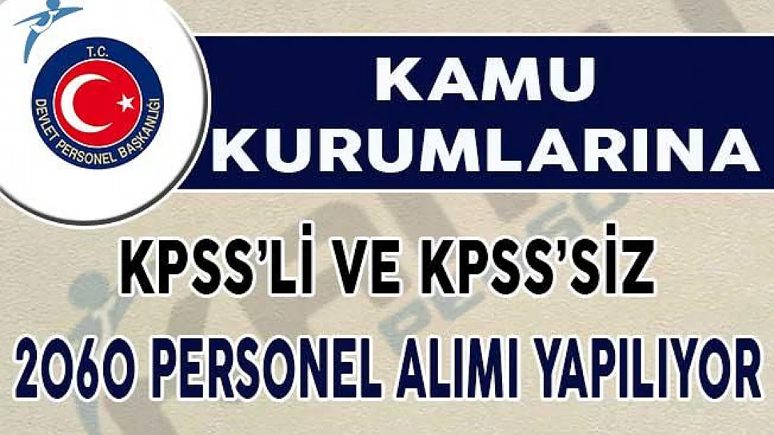 Kamuya KPSS'li ve KPSS'siz 2060 Personel Alımı Yapılıyor