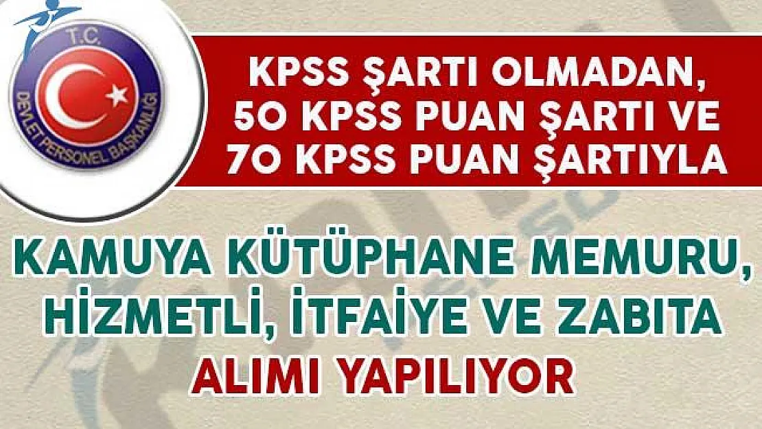 Kamuya Kütüphane Memuru, Hizmetli, İtfaiye Eri ve Zabıta Alımı Yapılıyor
