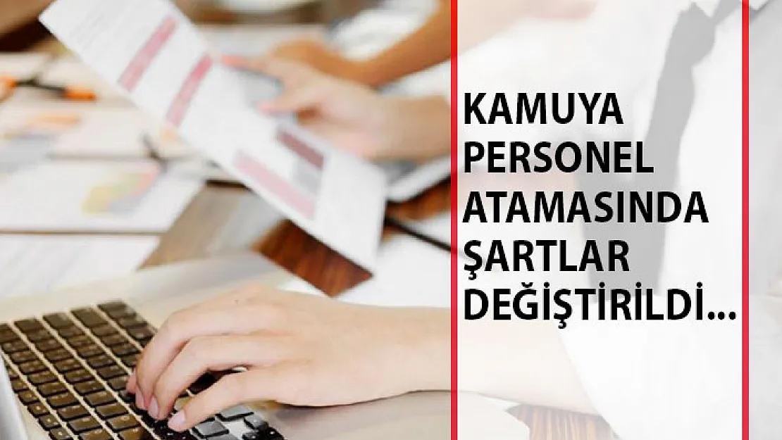 Kamuya Personel Atamasında Flaş Gelişme! Yeni Şartlar Eklendi