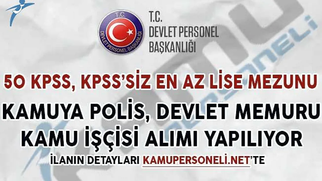 Kamuya Polis, Devlet Memuru ve Kamu İşçisi Alımı Yapılıyor