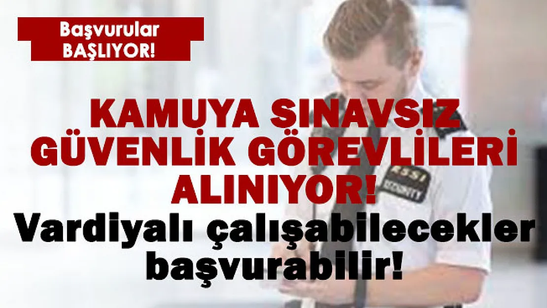 Kamuya sınavsız güvenlik görevlileri alınıyor! Vardiyalı çalışabilecekler başvurabilir!
