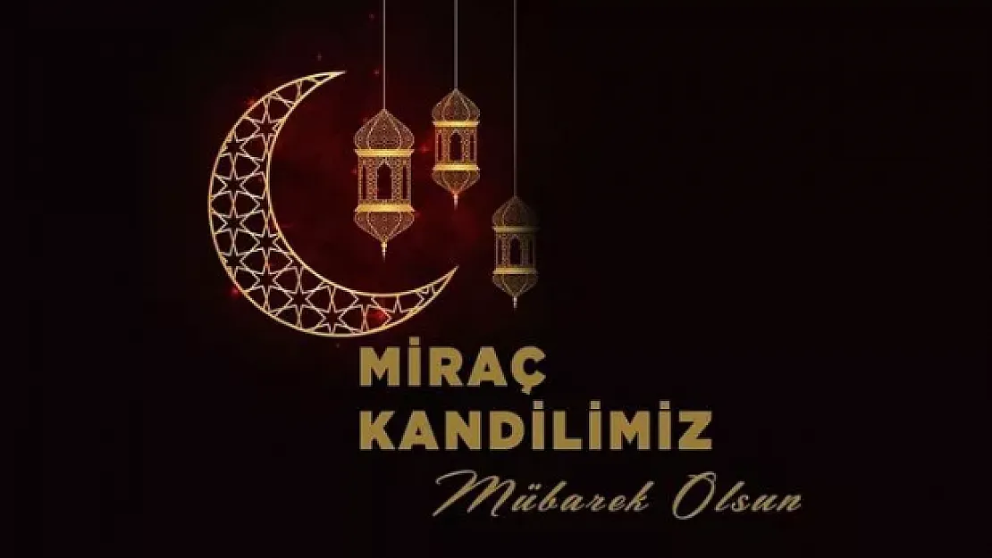 Kandil mesajları Miraç kandili mesajları 2022! Resimli, ayetli, dualı en anlamlı Miraç kandili mesajları ve kandiliniz mübarek olsun mesajları