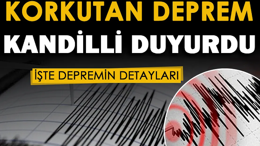 Kandilli Rasathanesi duyurdu: Korkutan deprem oldu! İşte depremin merkez üssü ve şiddeti