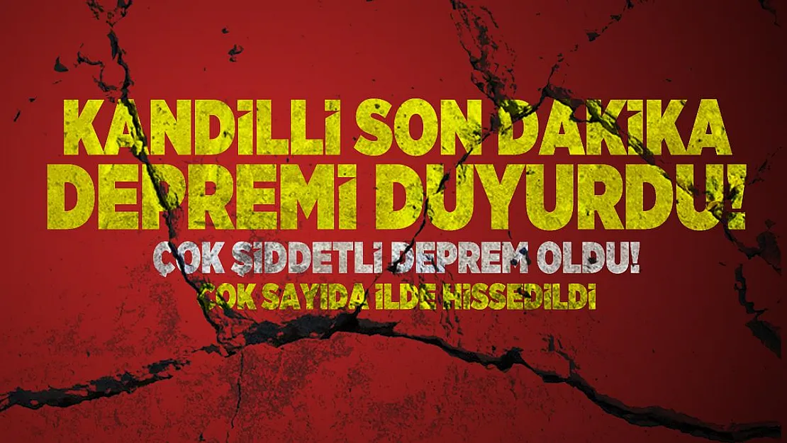 Kandilli Son dakika depremi duyurdu! Çok şiddetli deprem oldu! Çok sayıda ilde hissedildi