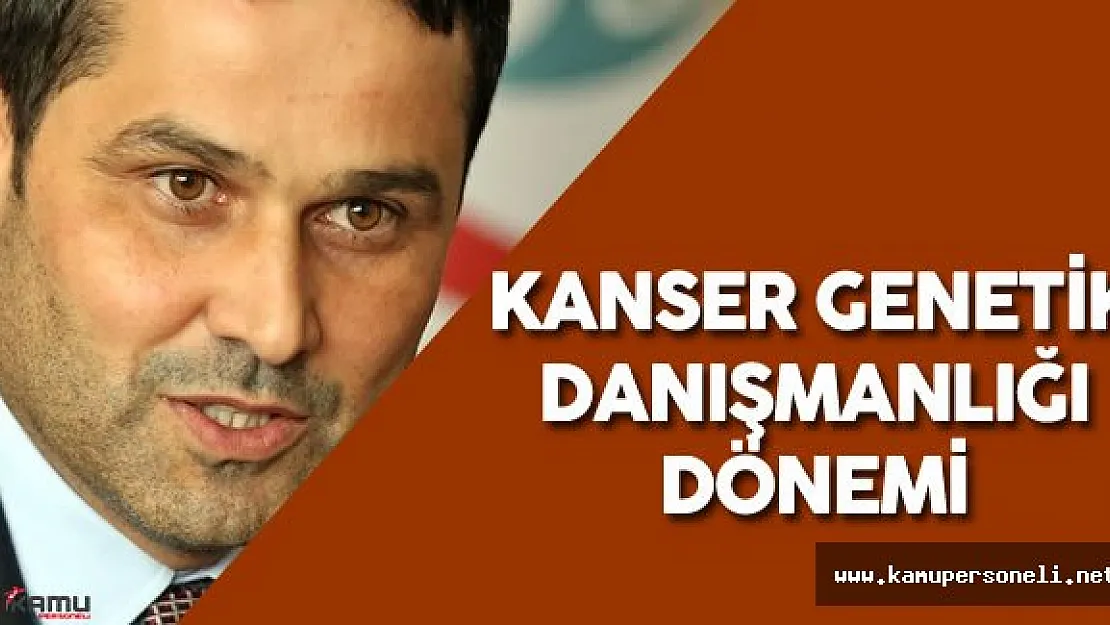 Kanser Tedavisinde ' Kanser Genetik Danışmanlığı ' Dönemi