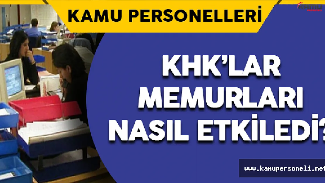 Kanun Hükmünde Kararnameler Memurları Nasıl Etkiledi ?