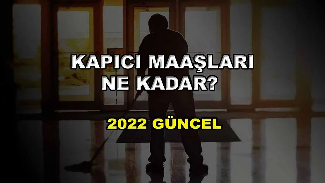 Kapıcı Maaşları Ne Kadar? 2022 Güncel