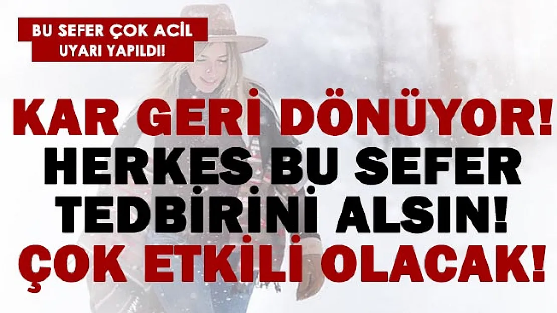 Kar felaket bir şekilde geri dönüyor! Herkes bu sefer sıkı tedbir alsın!