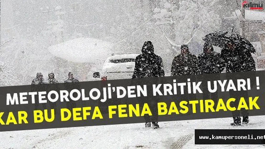 Kar fena bastıracak ! Meteoroloji'den kritik uyarı
