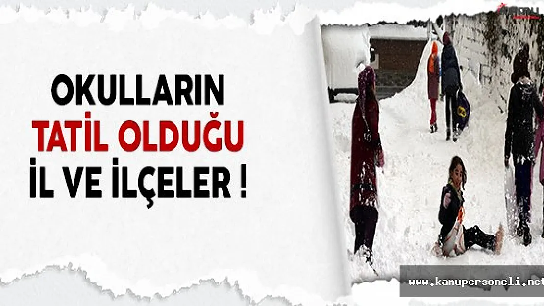 Kar Yağışı Dolayısıyla Okulların Tatil Olduğu İl ve İlçeler