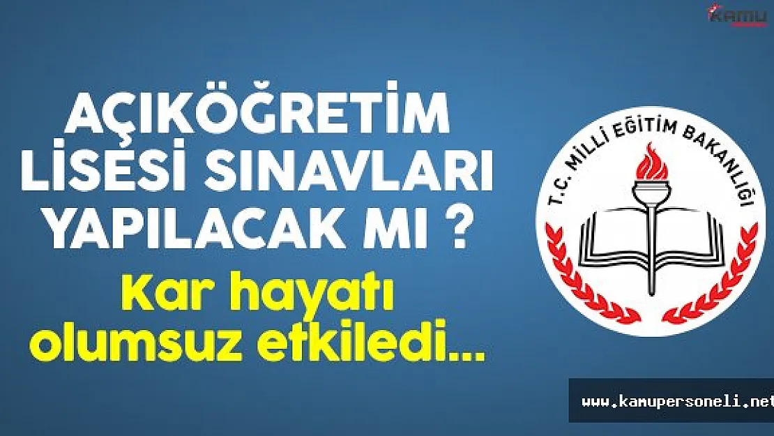 Kar yağışı etkisini arttırdı! Açıköğretim Lisesi sınavları yapılacak mı?