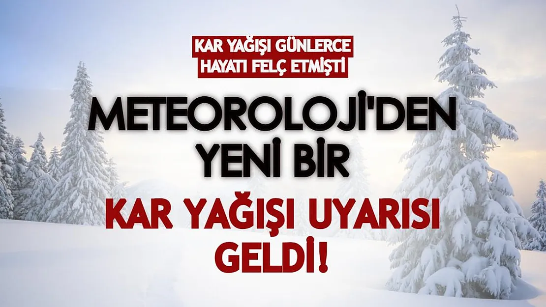 Kar yağışı günlerce hayatı felç etmişti: Meteoroloji'den yeni kar yağışı uyarısı geldi!
