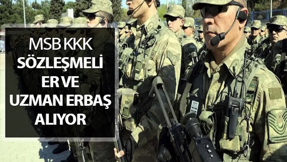 Kara Kuvvet Komutanlığı (KKK) Sözleşmeli Er ve Uzman Erbaş Alımı Yapıyor