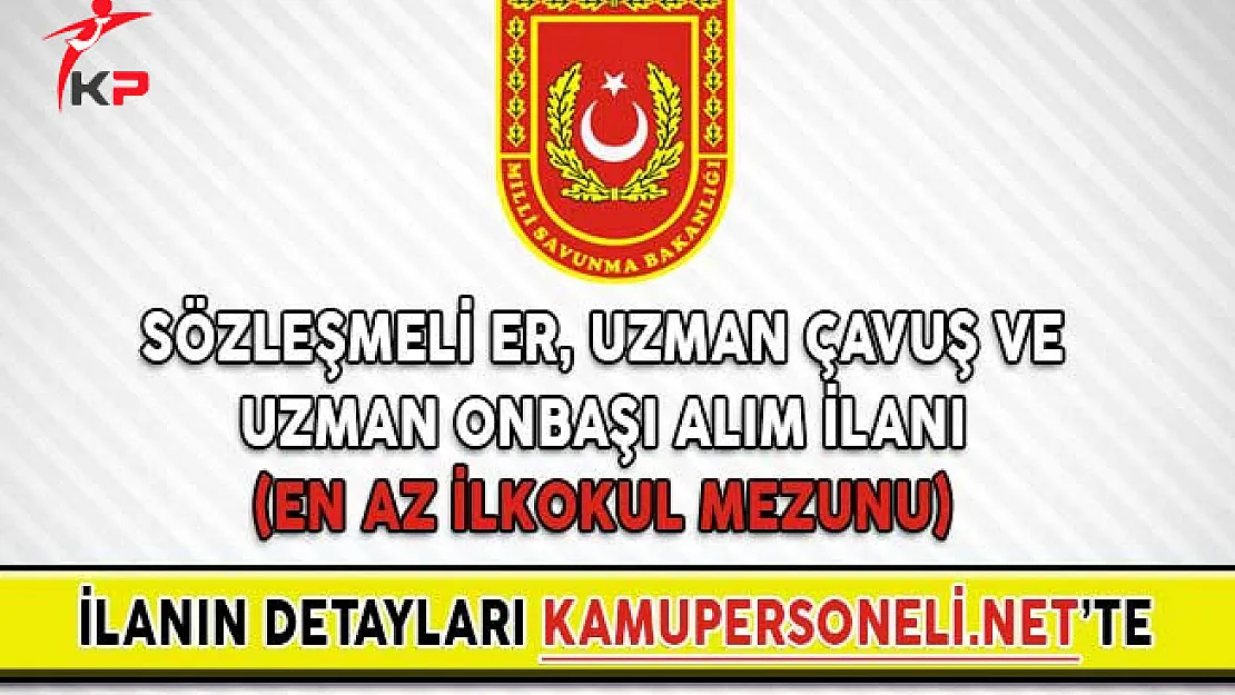 Kara Kuvvetleri Komutanlığı Sözleşmeli Er, Uzman Çavuş ve Uzman Onbaşı Alım İlanı (En Az İlkokul Mezunu)
