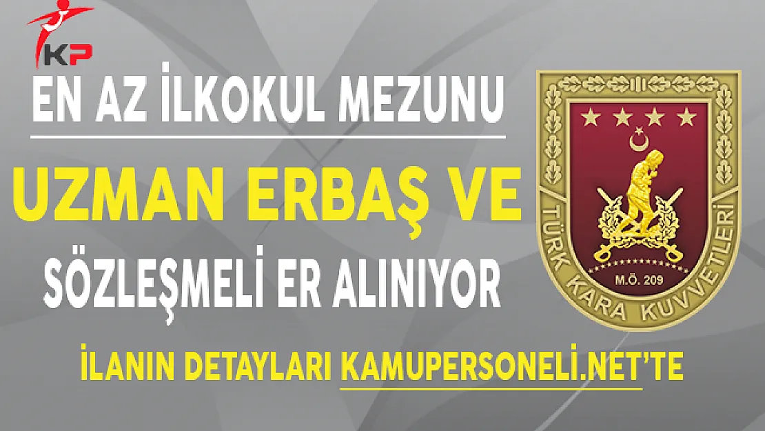 Kara Kuvvetleri Komutanlığı Uzman Erbaş ve Sözleşmeli Er Alımı Yapıyor