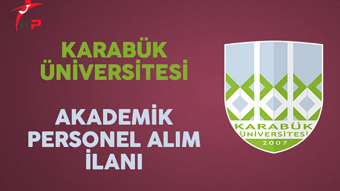 Karabük Üniversitesi Akademik Personel İlanı Yayımladı