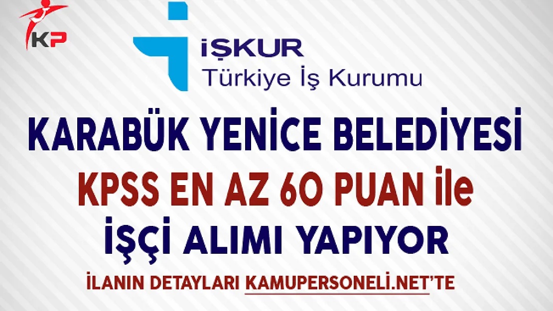 Karabük Yenice Belediyesi İşkur Aracılığıyla İşçi Alıyor