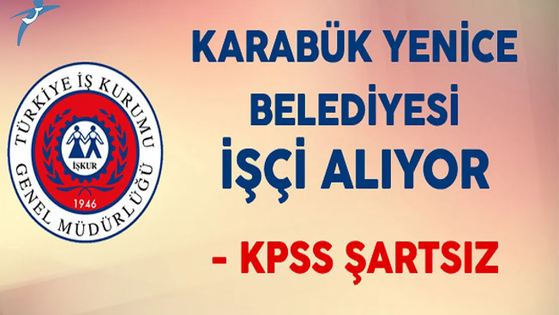 Karabük Yenice Belediyesi  KPSS Şartsız En Az İlkokul Mezunu İtfaiyeci ve Şoför Alıyor