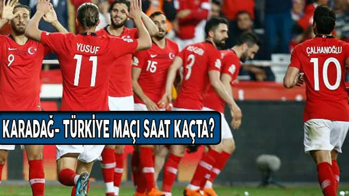 Karadağ- Türkiye Maçı Ne Zaman Saat Kaçta? Hangi Kanalda Yayınlanacak?