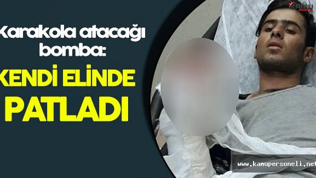 Karakola Bomba Atacaktı, Atamadan Elinde Patladı!