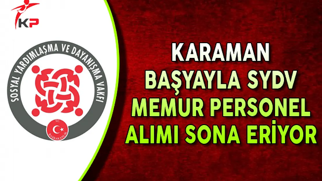 Karaman Başyayla SYDV Memur Personel Alımı Sona Eriyor
