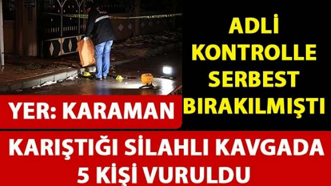 Karaman'da silahlı çatışma! 5 kişi vuruldu