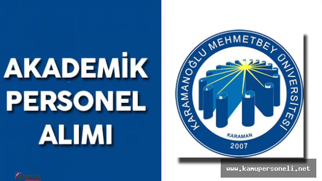 Karamanoğlu Mehmetbey Üniversitesi Akademik Personel Alımı Yapacak