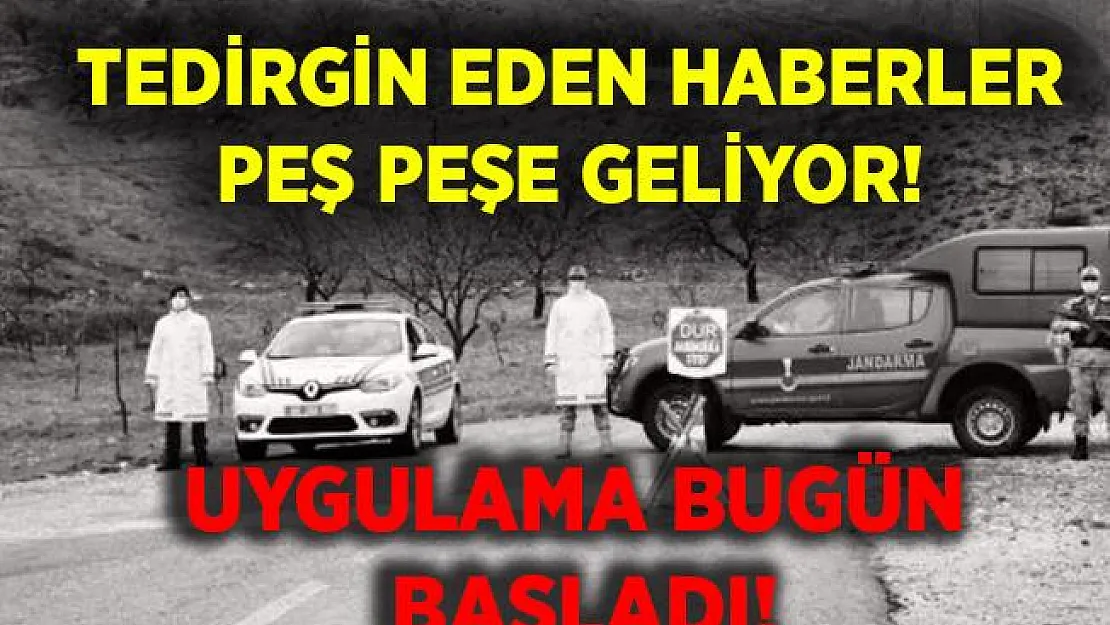 Karantina haberler arka arkaya gelmeye başladı! Bir ilimizde uygulama bugün başladı!
