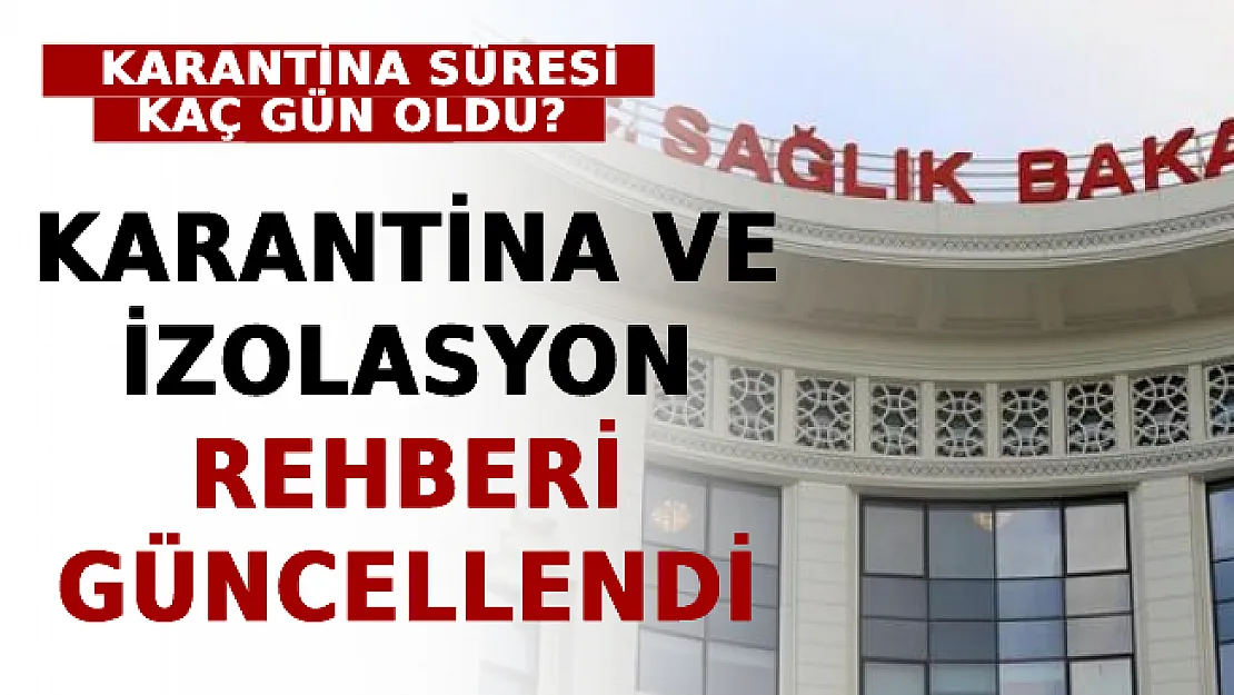Karantina Ve İzolasyon Rehberi Güncellendi! Koronavirüs Karantina Süresi Kaç Gün Oldu?