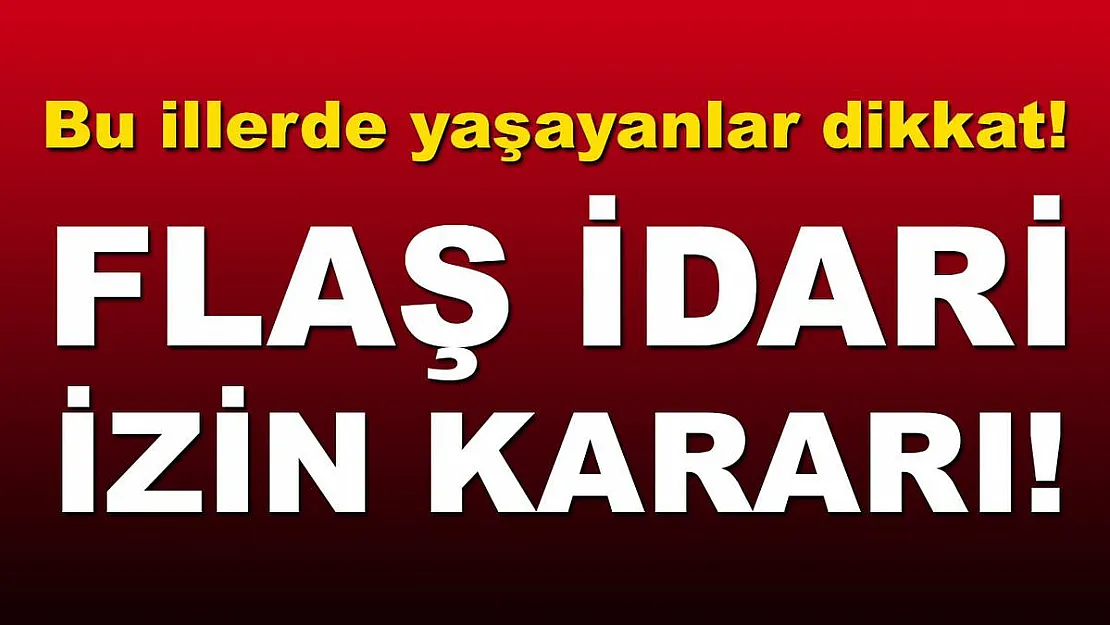 Kararlar peş peşe açıklandı! Bu illerde yaşanlar dikkat! Kamu çalışanları idari izinli sayılacak!
