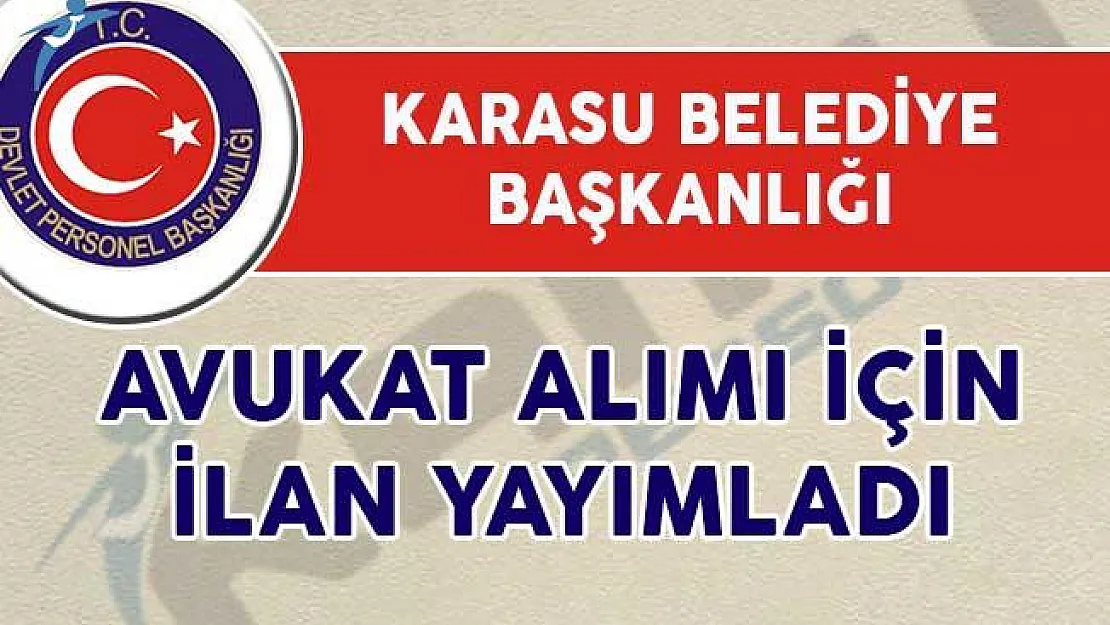 Karasu Belediye Başkanlığı Avukat Alım İlanı