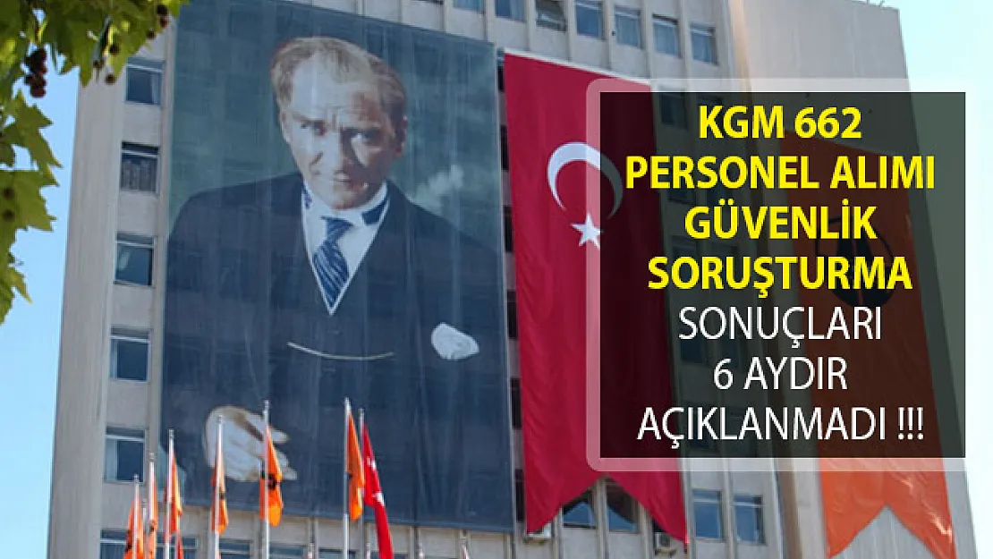 Karayolları Genel Müdürlüğü 662 Personel Alımı Güvenlik Soruşturması Sonucu Ne Zaman Açıklanacak?