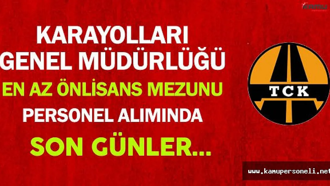 Karayolları Genel Müdürlüğü En Az Önlisans Mezunu Personel Alımında Son Günler