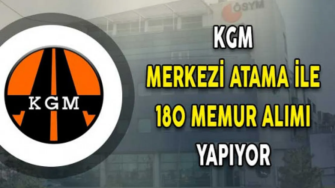 Karayolları Genel Müdürlüğü (KGM) 180 Kamu Personeli Alımı Yapıyor