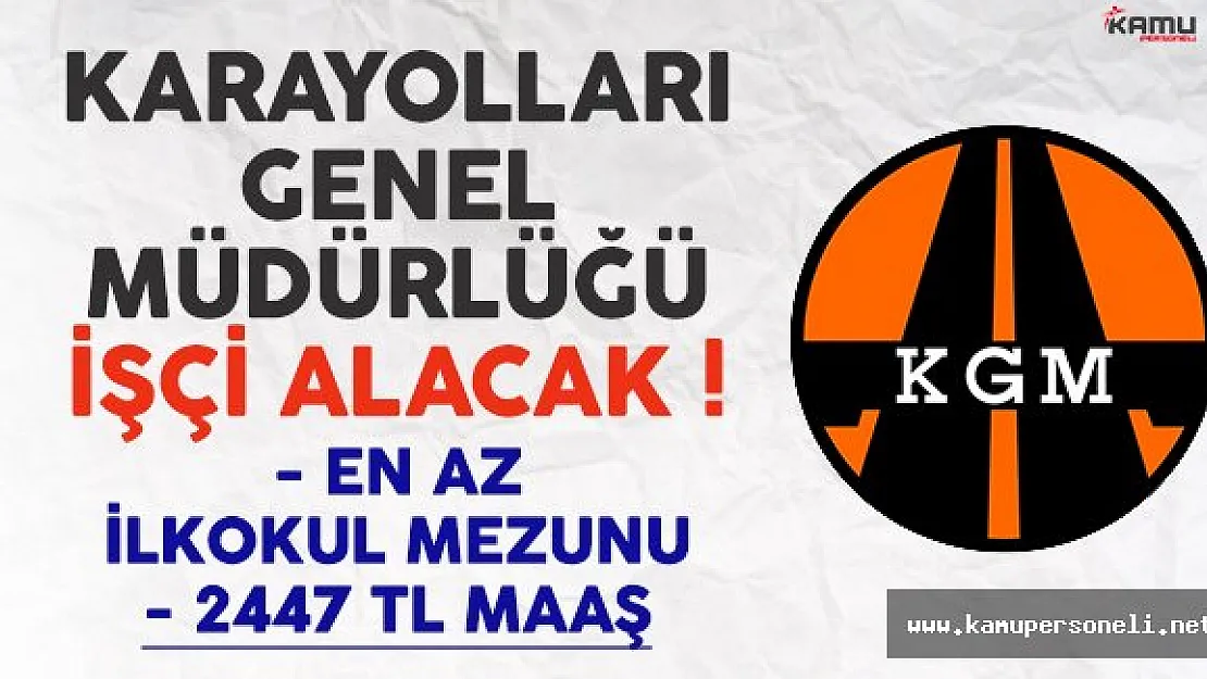 Karayolları Genel Müdürlüğü KGM 5 eski hükümlü işçi alımı ilanı yayımlandı