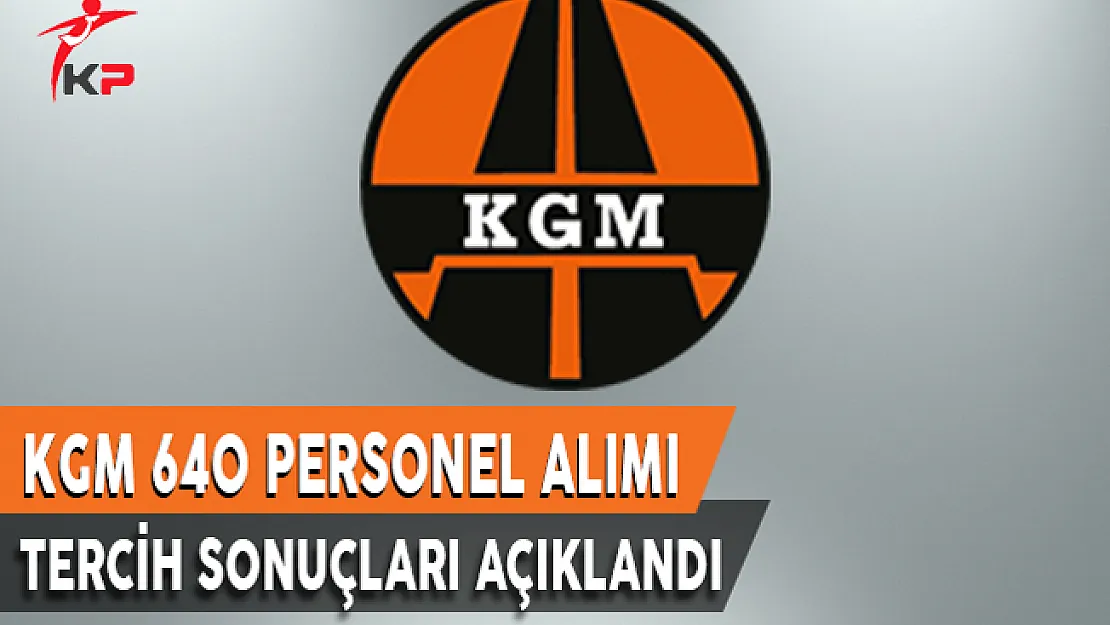 Karayolları Genel Müdürlüğü (KGM) KPSS 2017/4 Tercih Başvuru Sonuçları Açıklandı !