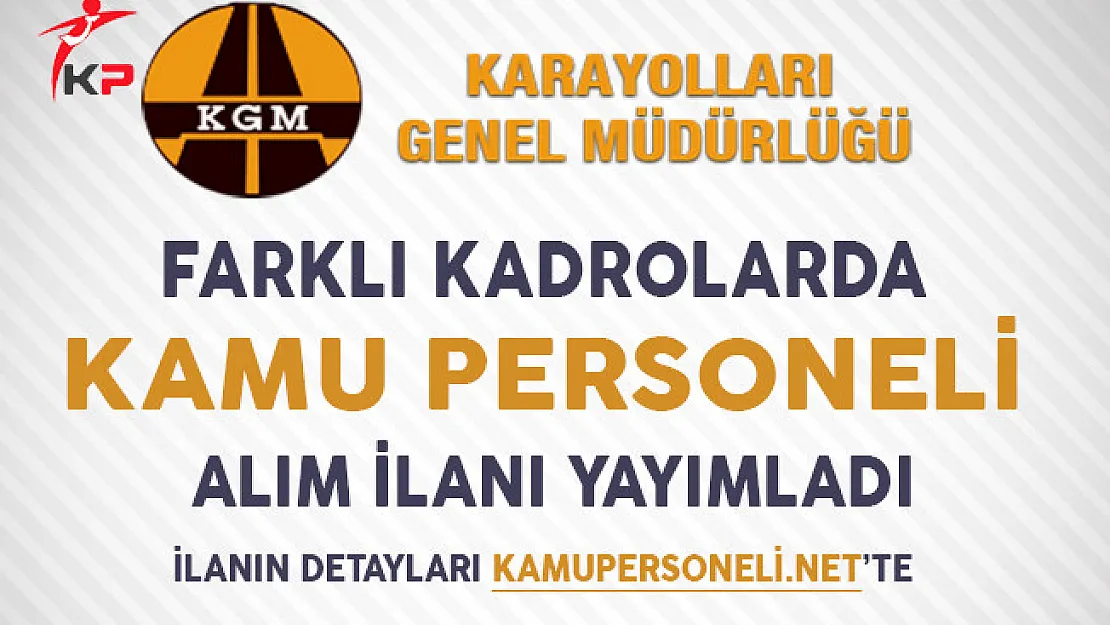 Karayolları Genel Müdürlüğü Personel Alım İlanı Yayımladı!