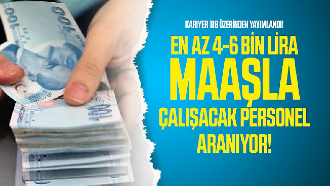 Kariyer İBB üzerinden yayımlandı! En az 4-6 bin lira maaşla çalışacak personel aranıyor!
