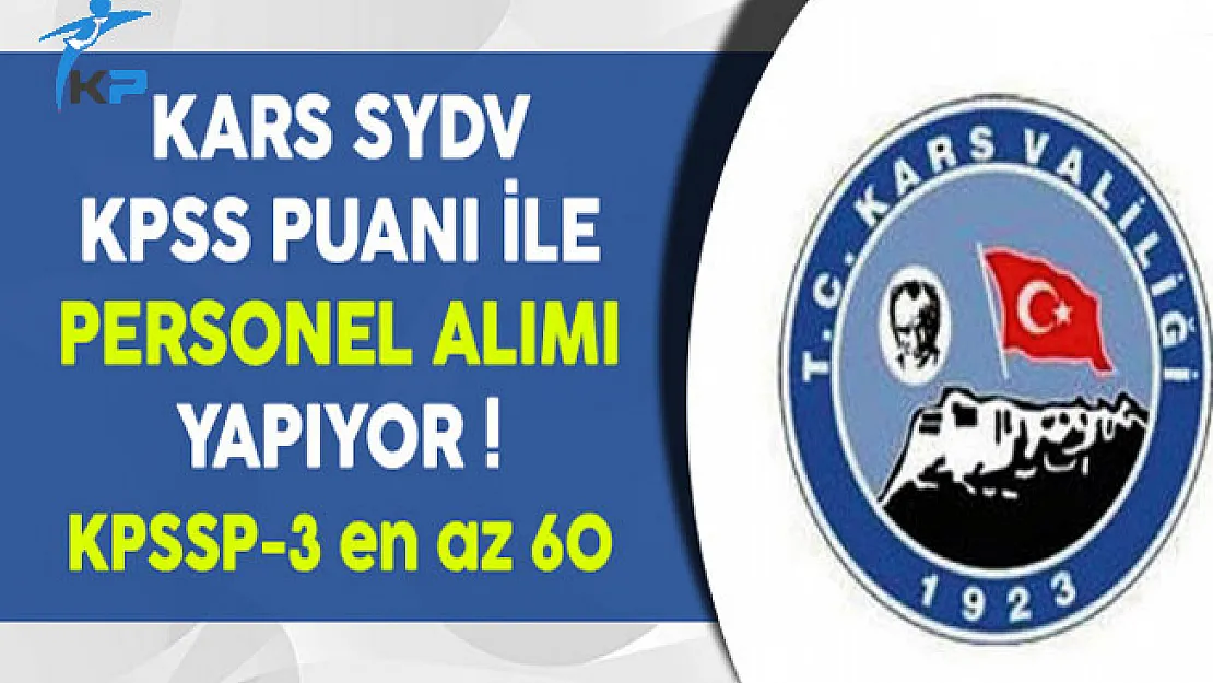 Kars SYDV KPSS Puanı İle Personel Alımı Yapıyor