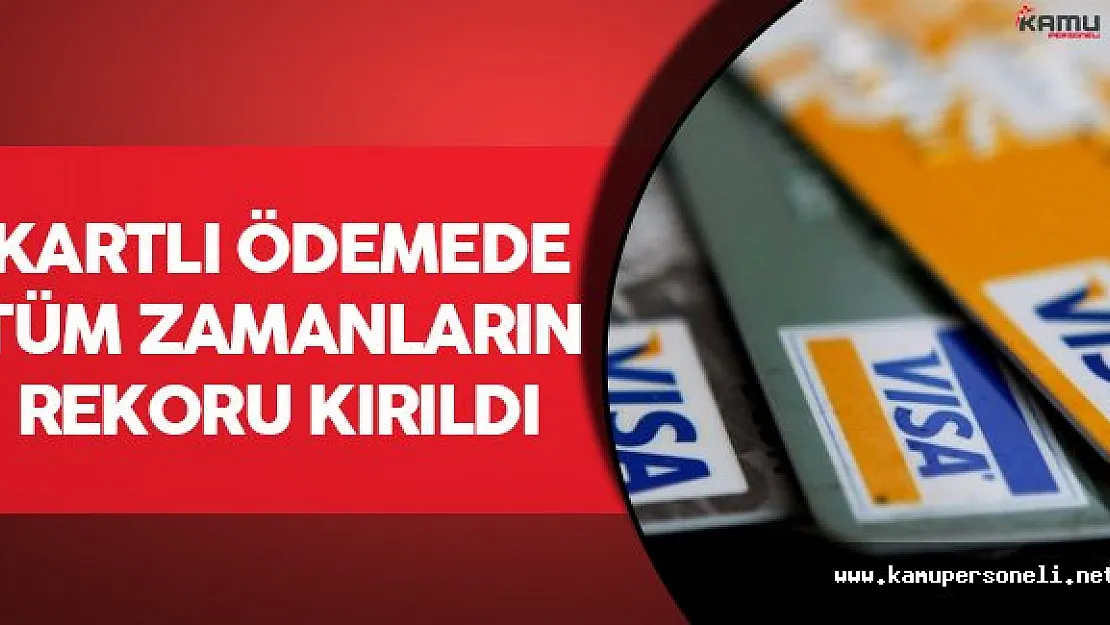 Kartlı Ödemelerde Rekor Kırıldı