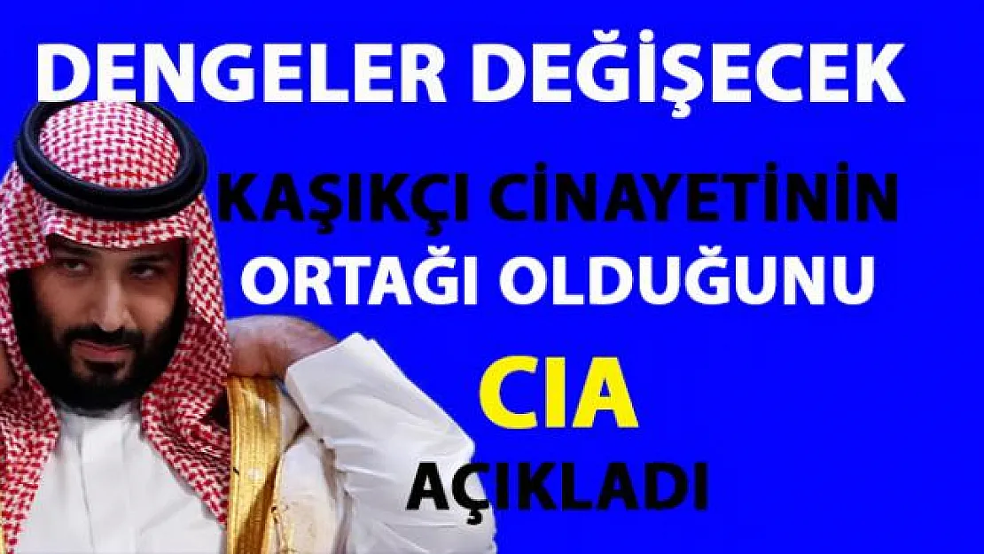 Kaşıkçı cinayeti ortağı, Suudi Prens Selman olduğuna dair CIA'den flaş Açıklama