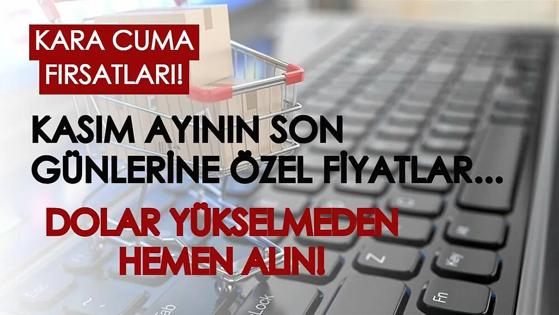 Kasım ayının son günlerine özel fırsatlar duyuruldu! 3 gün içinde almayan bin pişman olacak!