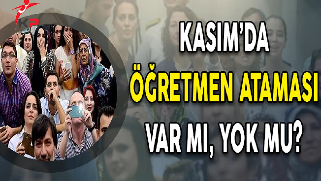 Kasım'da Öğretmen Ataması Var Mı, Yok Mu?